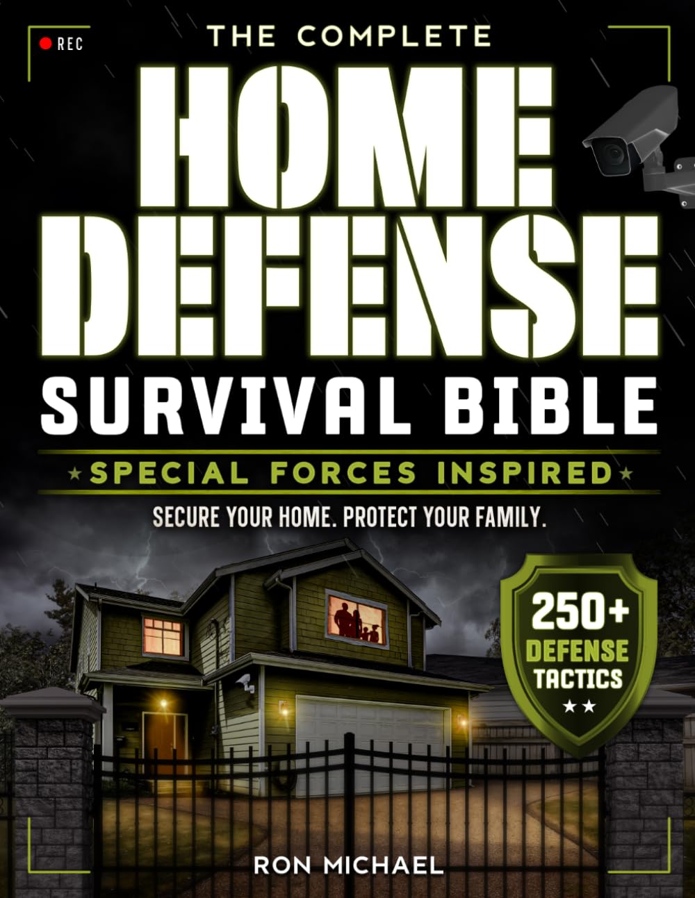 The Complete Home Defense Survival Bible: Special Forces Inspired Principles for Layered Home Defense, Crisis Readiness, and Strategic Family Protection
