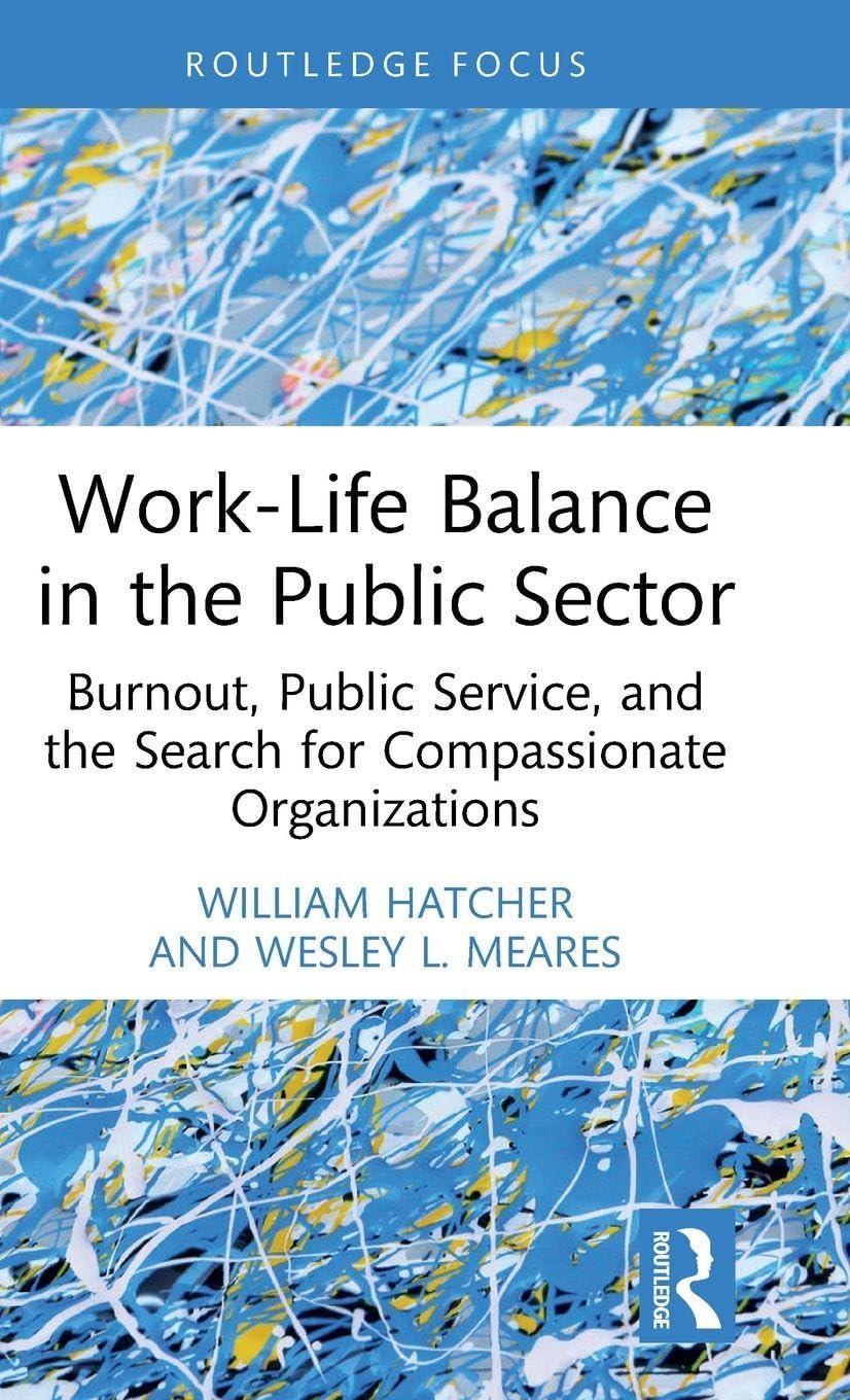 Work-Life Balance in the Public Sector: Burnout, Public Service, and the Search for Compassionate Organizations