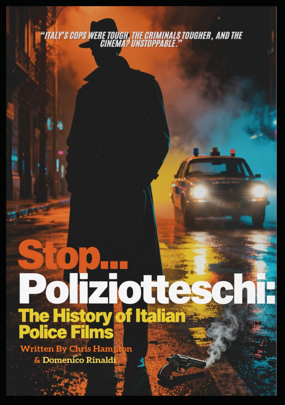 Stop... Poliziotteschi - The History of Italian Police Films from the 1970's and Beyond (The 1970s Italian CInema Saga)