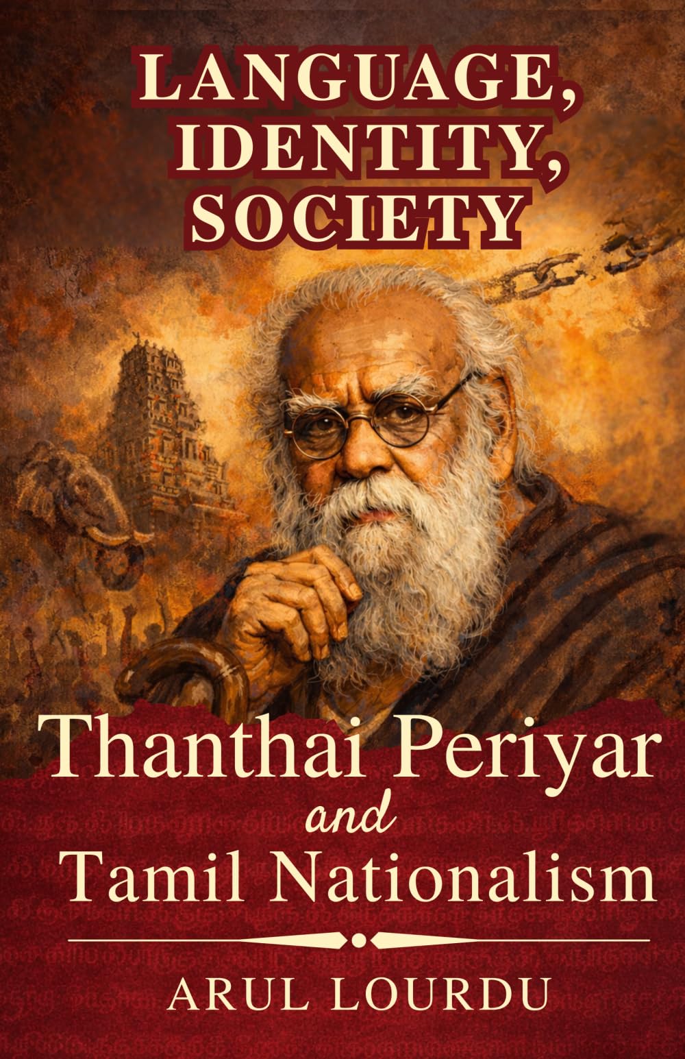 LANGUAGE, IDENTITY, SOCIETY: Thanthai Periyar and Tamil Nationalism