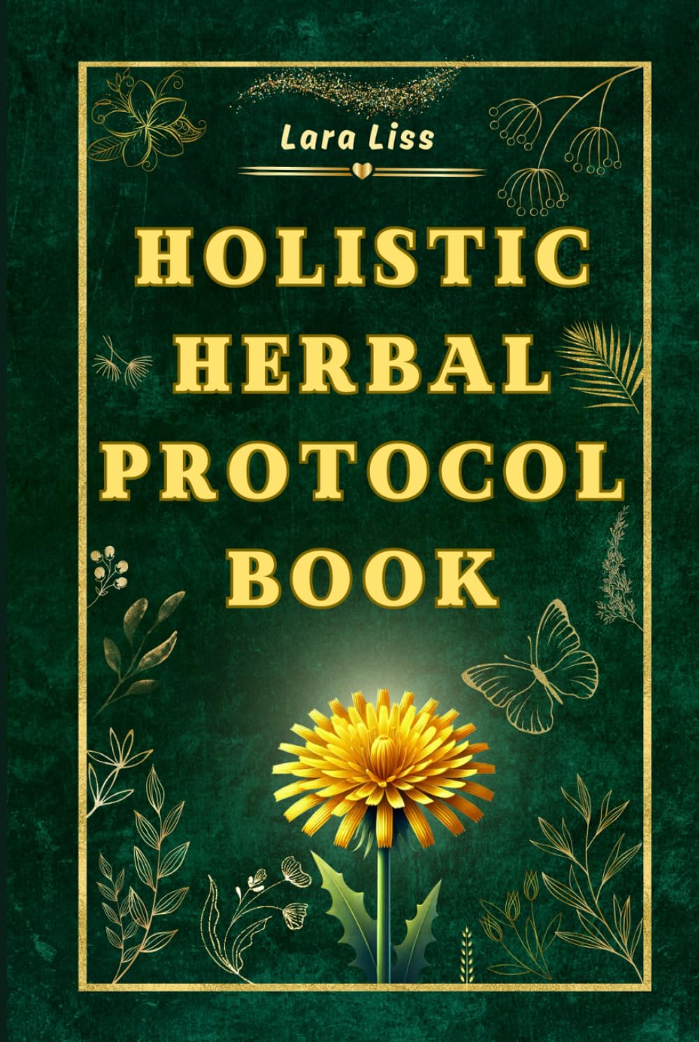 Holistic Herbal Protocol Book: Encyclopedia of Herbal Medicine with Practical Recipes