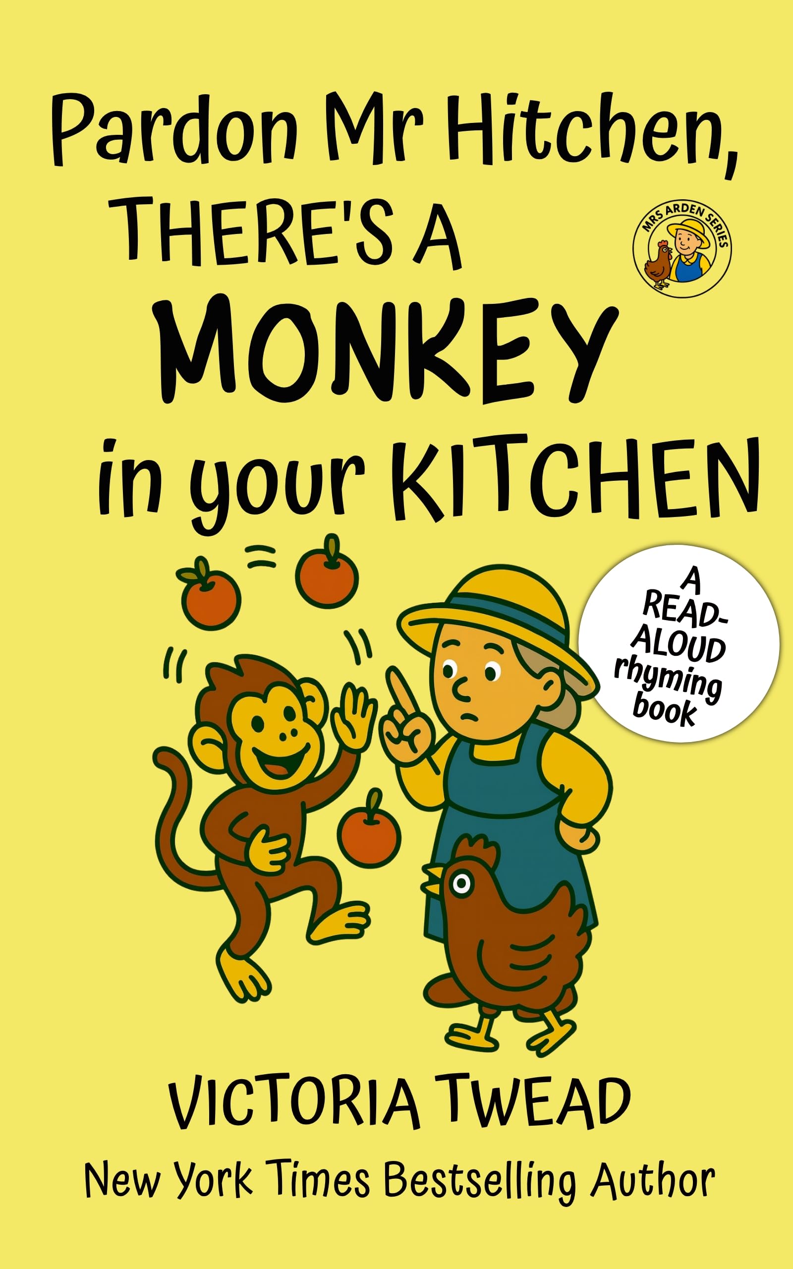 Pardon Mr Hitchen, There's a MONKEY in Your Kitchen: A read-aloud rhyming book from a New York Times acclaimed author (The Mrs Arden series)