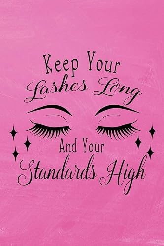 Keep Your Lashes Long and Your Standards High: Eyelashes Journal