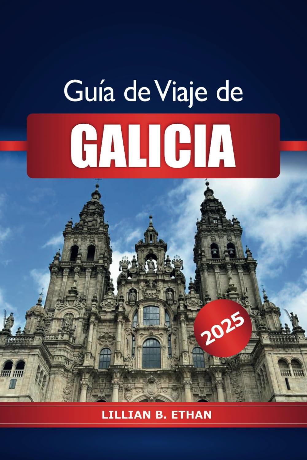 Guía de viaje de Galicia 2025: Explorando el noroeste de España Atracción, historia, cosas que hacer, comida, consejos y aventuras en Europa (Spanish