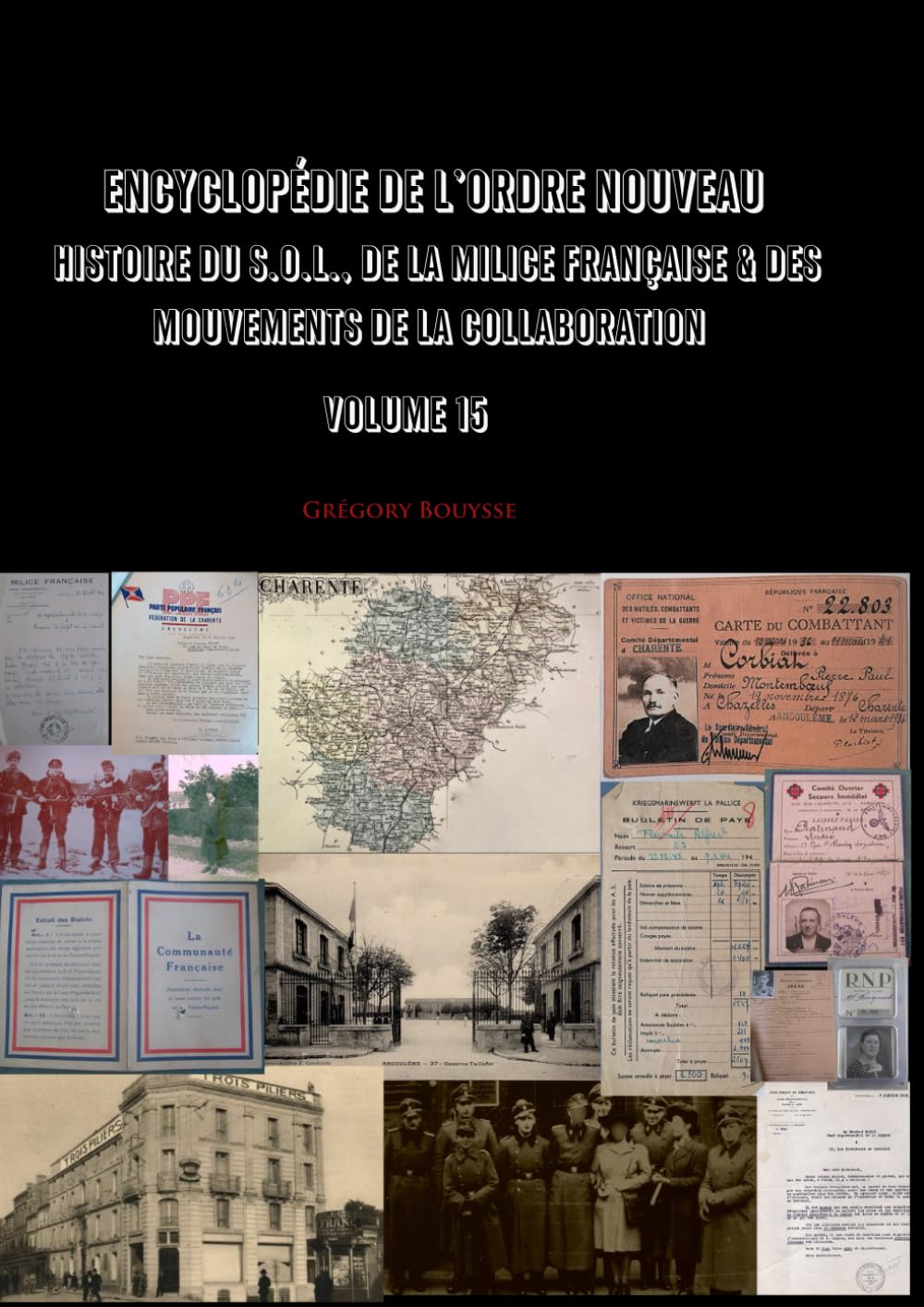 Encyclopédie de l'Ordre Nouveau - Histoire du SOL, de la Milice Française & des mouvements de la Collaboration Volume 15