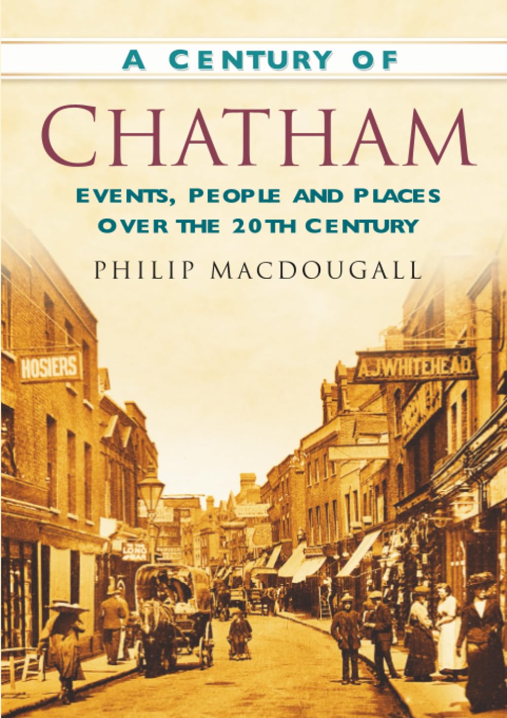 A Century of Chatham: Events, People and Places Over the 20th Century
