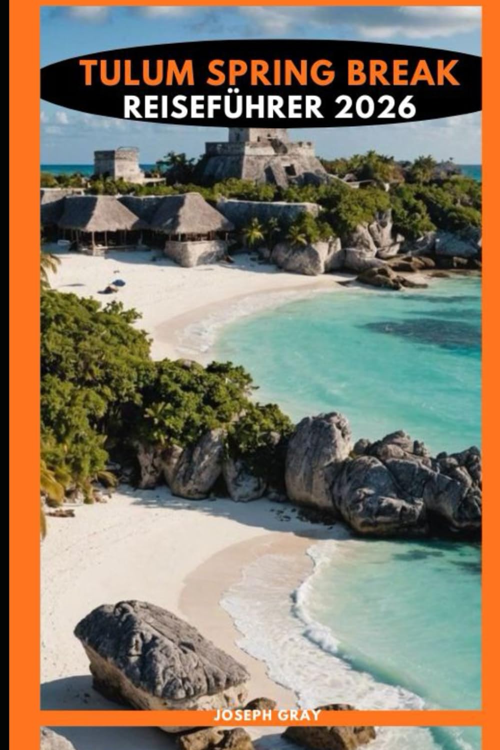 TULUM SPRING BREAK REISEFÜHRER 2026