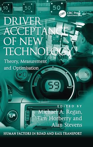 Driver Acceptance of New Technology: Theory, Measurement and Optimisation (Human Factors in Road and Rail Transport)