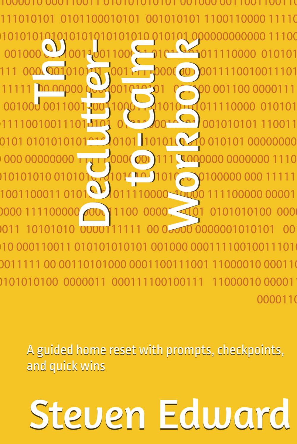 The Declutter-to-Calm Workbook: A guided home reset with prompts, checkpoints, and quick wins (Decluttering Collection)