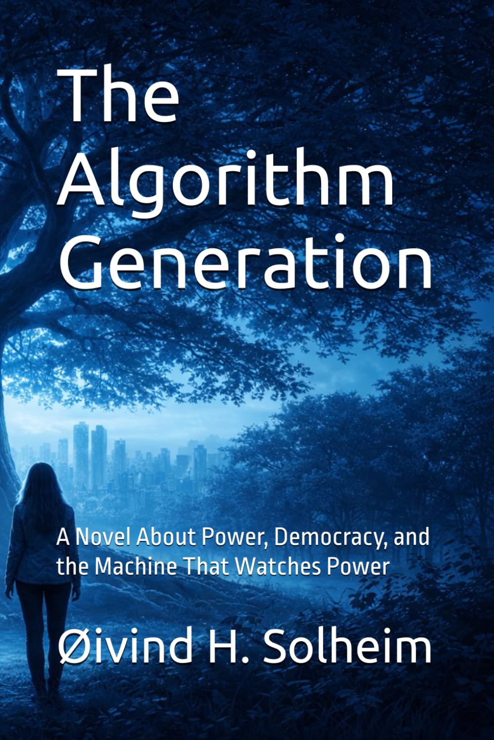 The Algorithm Generation: A Novel About Power, Democracy, and the Machine That Watches Power (The Prediction Cycle)