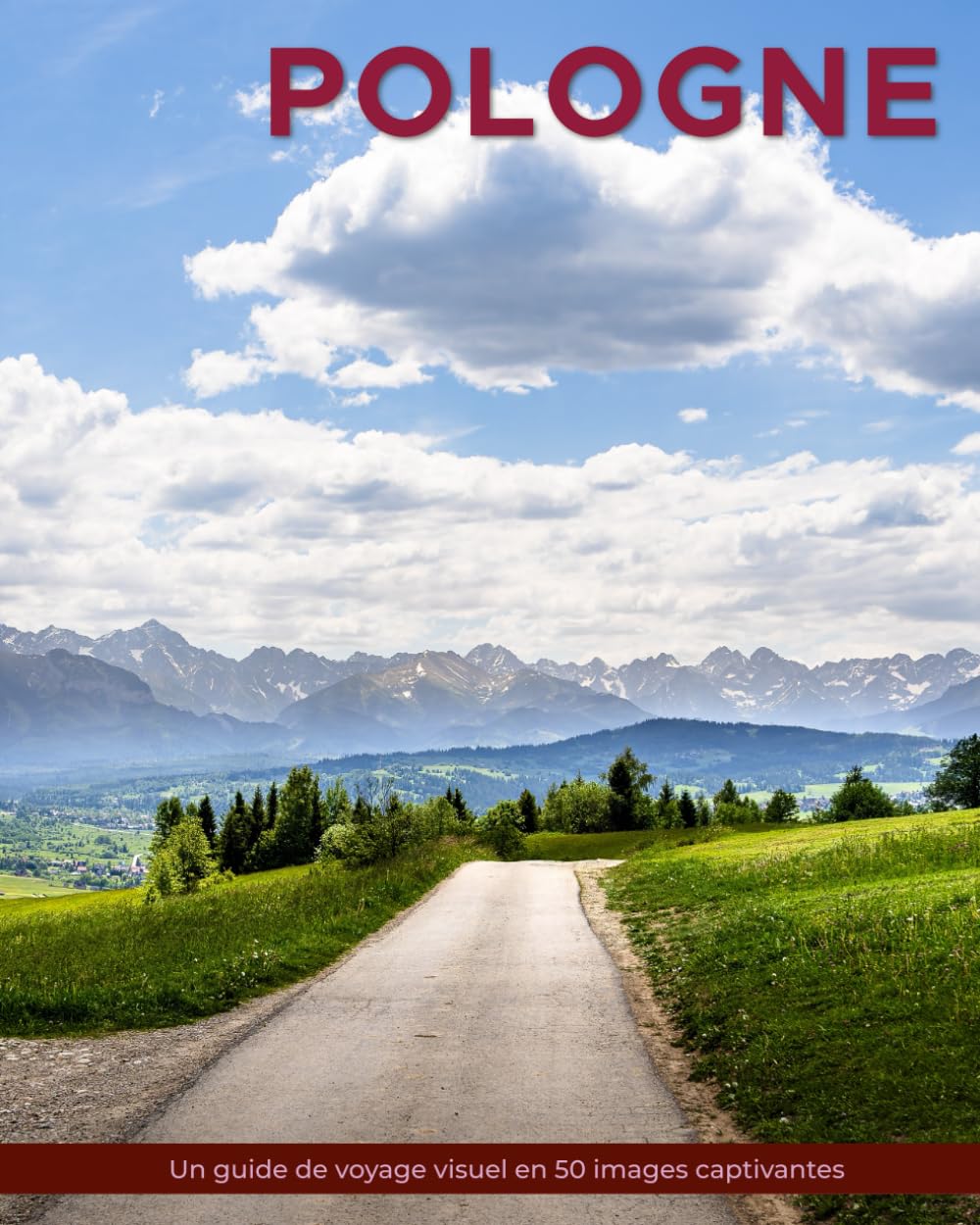 Pologne: Un guide de voyage visuel en 50 images captivantes (World Through the Lens: Une série de photographies de voyage par Florian Decouverte)