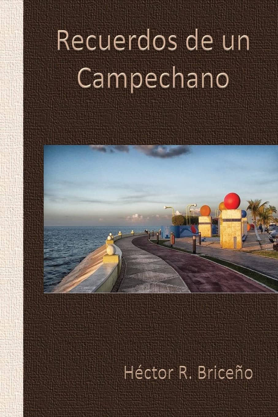 Recuerdos de Un Campechano: Libro Primero