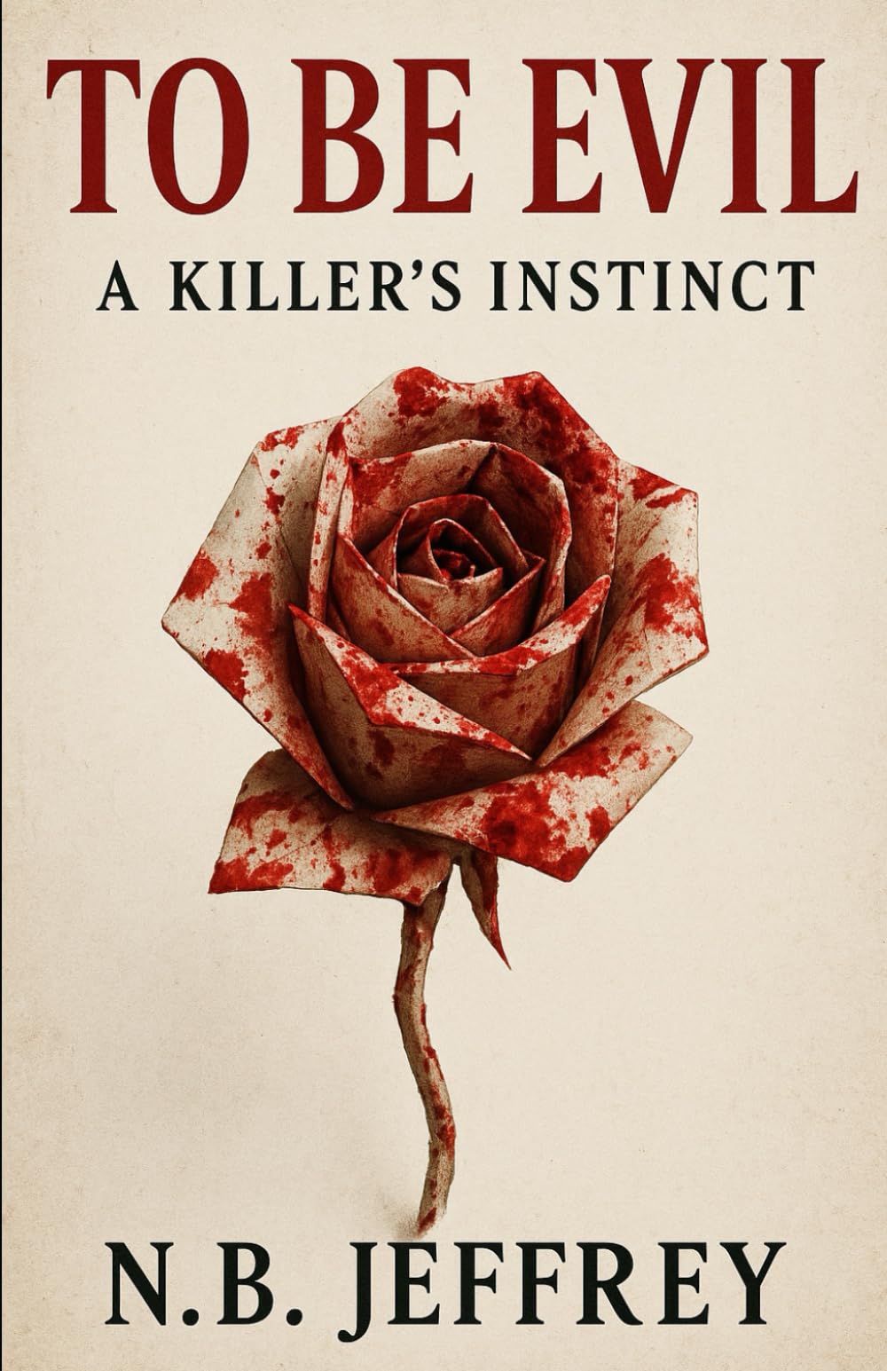 To Be Evil: A Killer's Instinct: 1