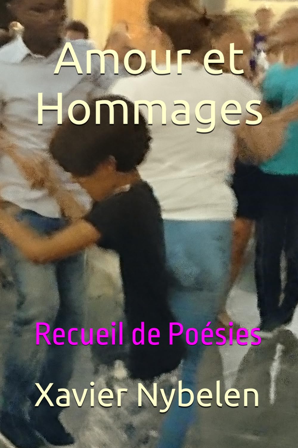 Amour et Hommages: Recueil de Poésies