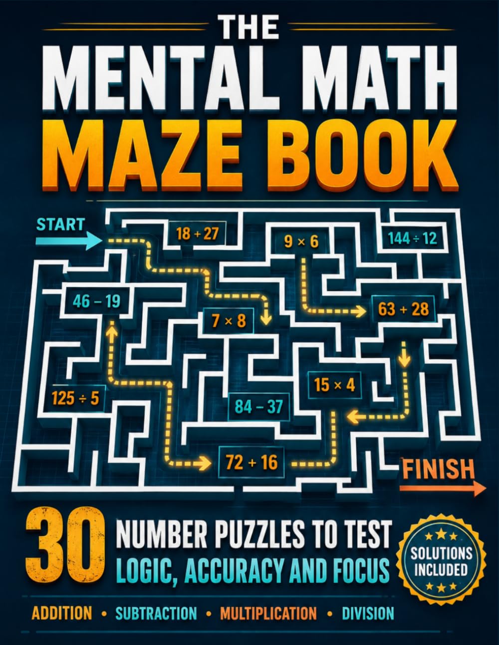 The Mental Math Maze Book: 30 Number Puzzles To Test Logic ,Accuracy And Focus