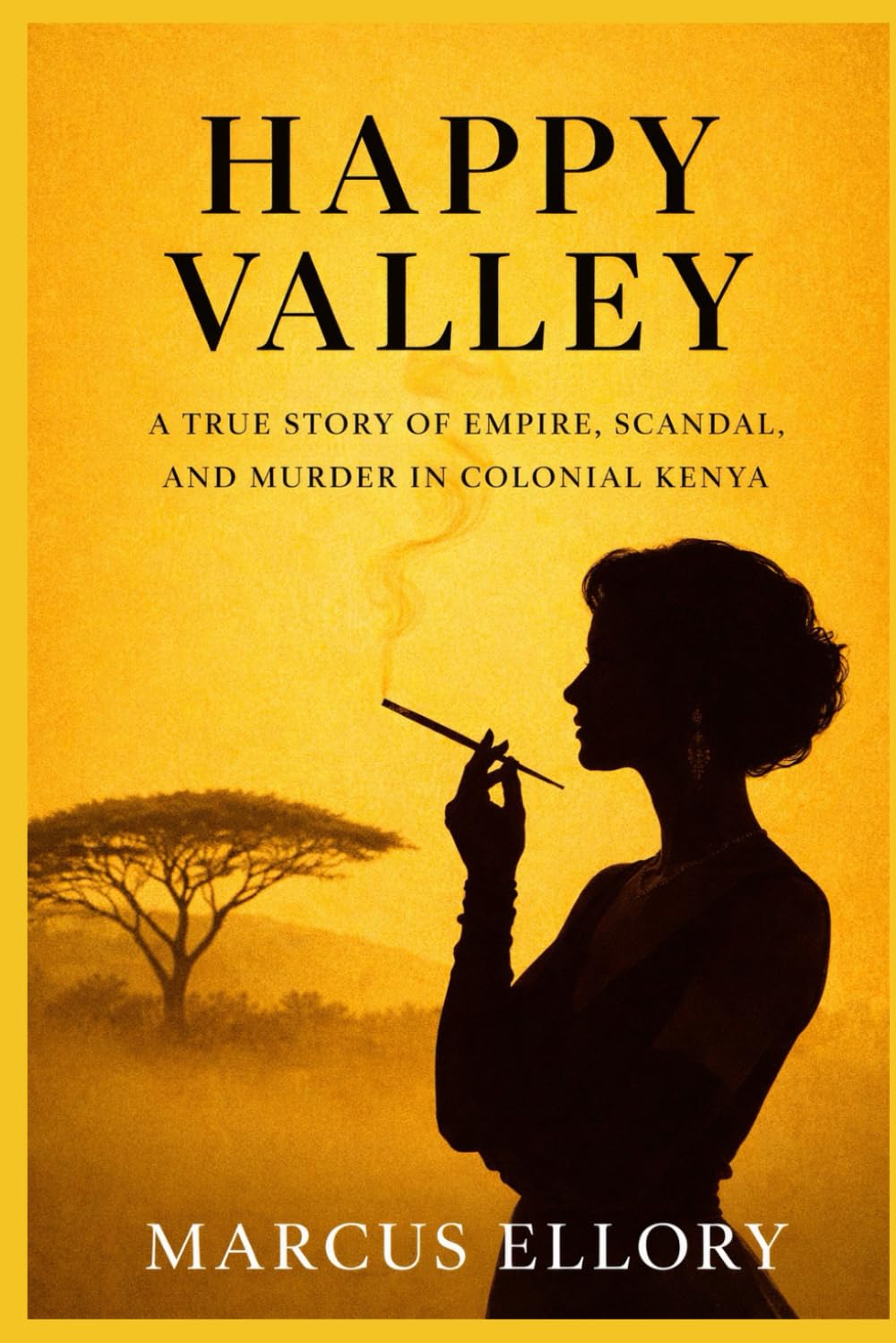 Happy Valley: Empire, Scandal, and the Unsolved Murder That Shook Colonial Kenya