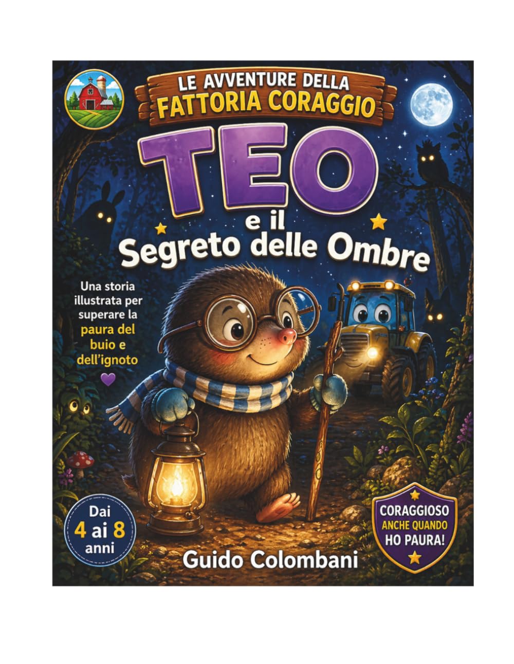 Teo e il segreto delle ombre: Una storia per superare la paura dell'ignoto, la timidezza, la paura degli estranei. (LE AVVENTURE DELLA FATTORIA CORAGGIO)