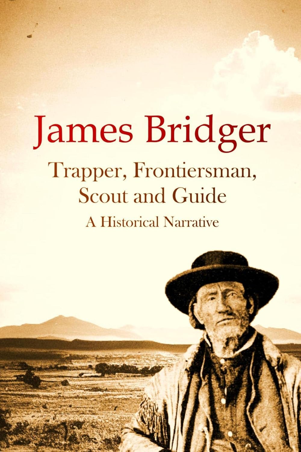 James Bridger, Trapper, Frontiersman, Scout and Guide, A Historical Narrative eBook