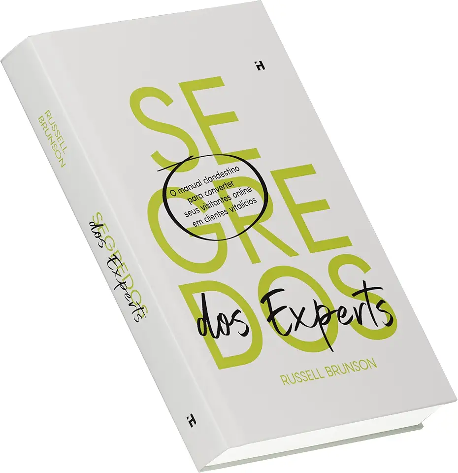 Segredos dos Experts (Expert Secrets) - Transforme sua experiência em mensagens de vendas poderosas para conquistar clientes vitalícios.