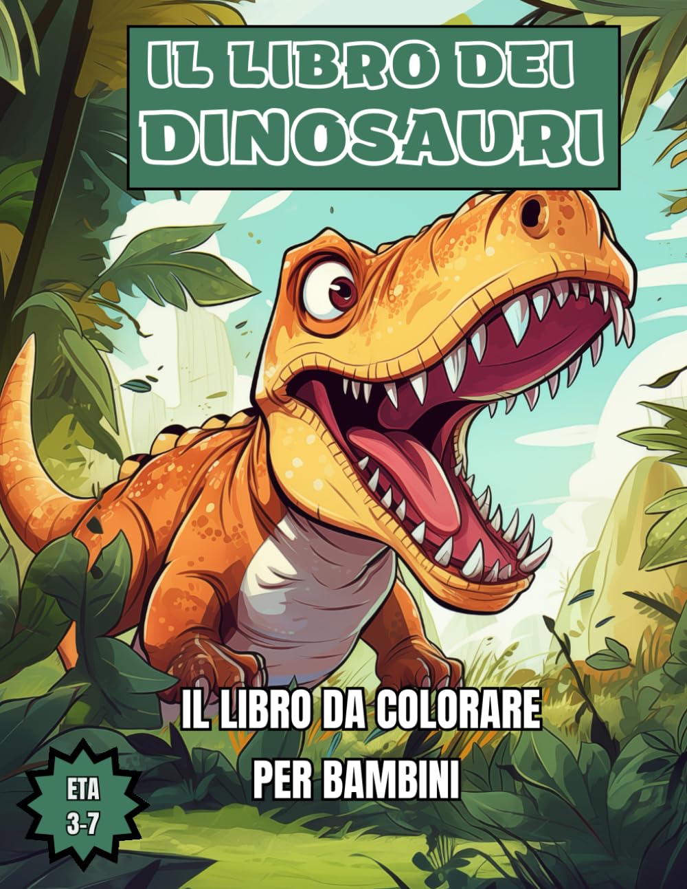 IL LIBRO DEI DINOSAURI: LIBRO DA COLORARE PER BAMBINI DAI 3 A 7 ANNI CON 50 IMMAGINI E CON SCRITTE