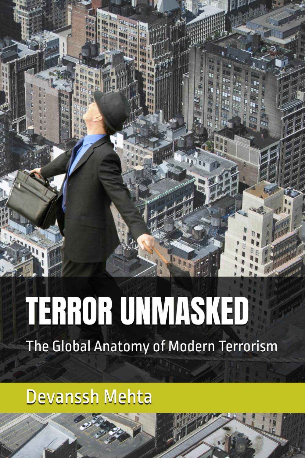 TERROR UNMASKED: The Global Anatomy of Modern Terrorism