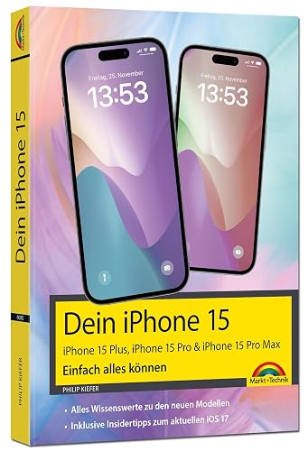 Dein iPhone 15. iPhone 15 Plus, 15 Pro &amp; 15 Pro Max – Einfach alles können: - Die Anleitung zu allen neuen iPhones. Aktuell zu iOS 17 - Für Einsteiger und Fortgeschrittene