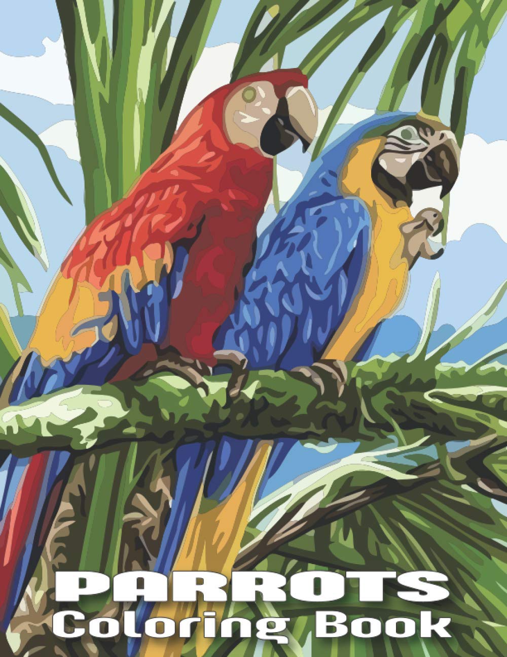 Parrots Coloring Book: An Adults Beautiful Parrots coloring book For Stress Relieving and Relaxation(Parrot Coloring Book)