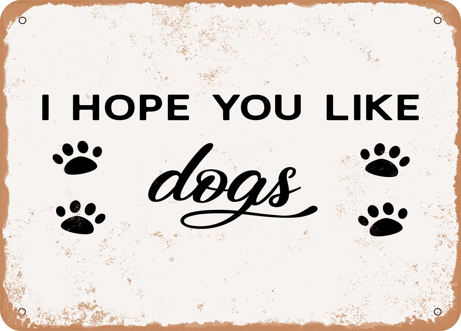 Miaomansenstore Metal Sign - I Hope You Like Dogs - 2 - Vintage Look Sign Home Decor