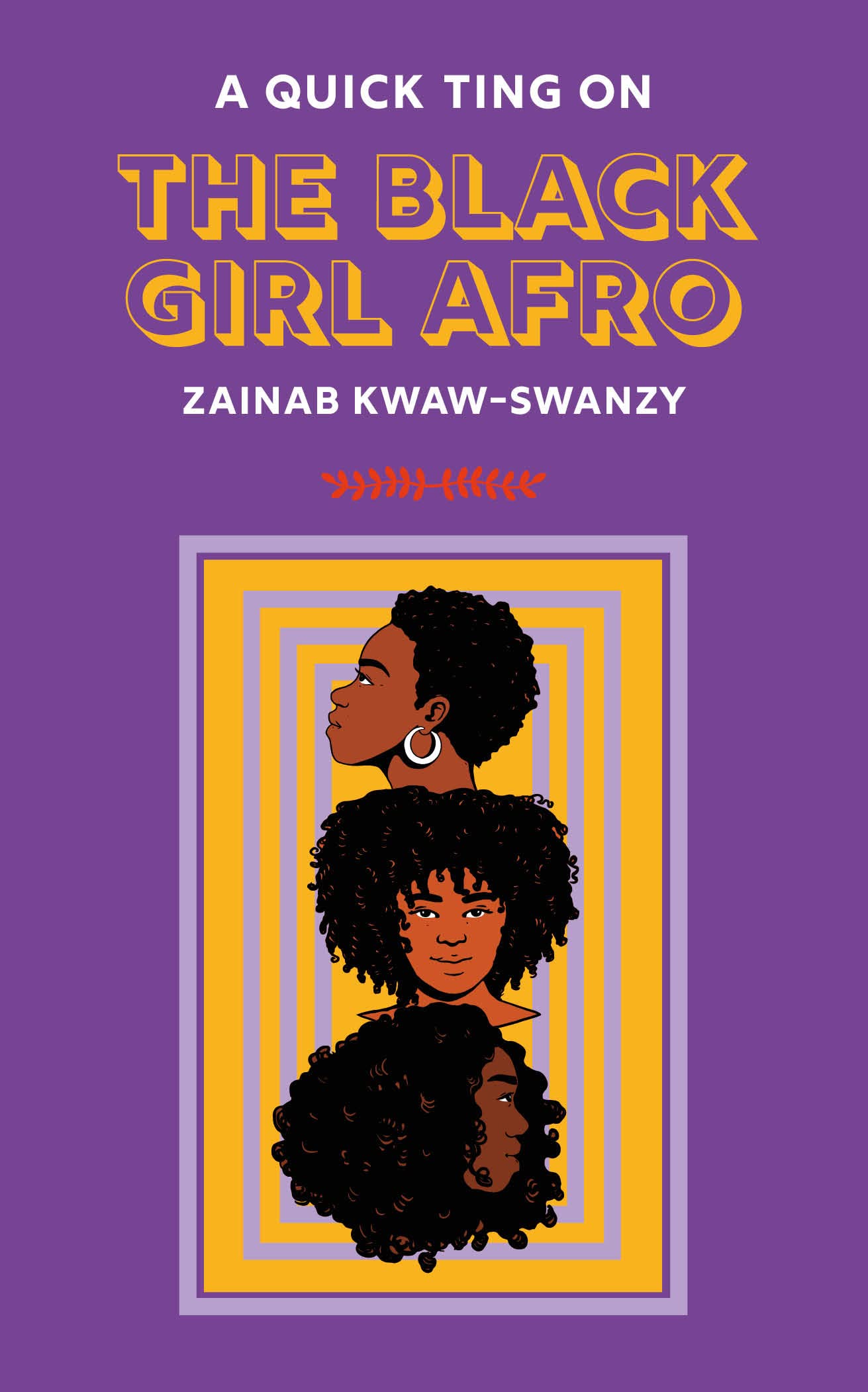 A Quick Ting On: The Black Girl Afro (AQTO) - Zainab Kwaw-Swanzy