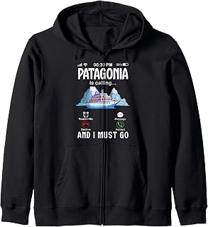 Patagonia Is Calling & I Must Go Accept Cruising Ship Travel Zip Hoodie