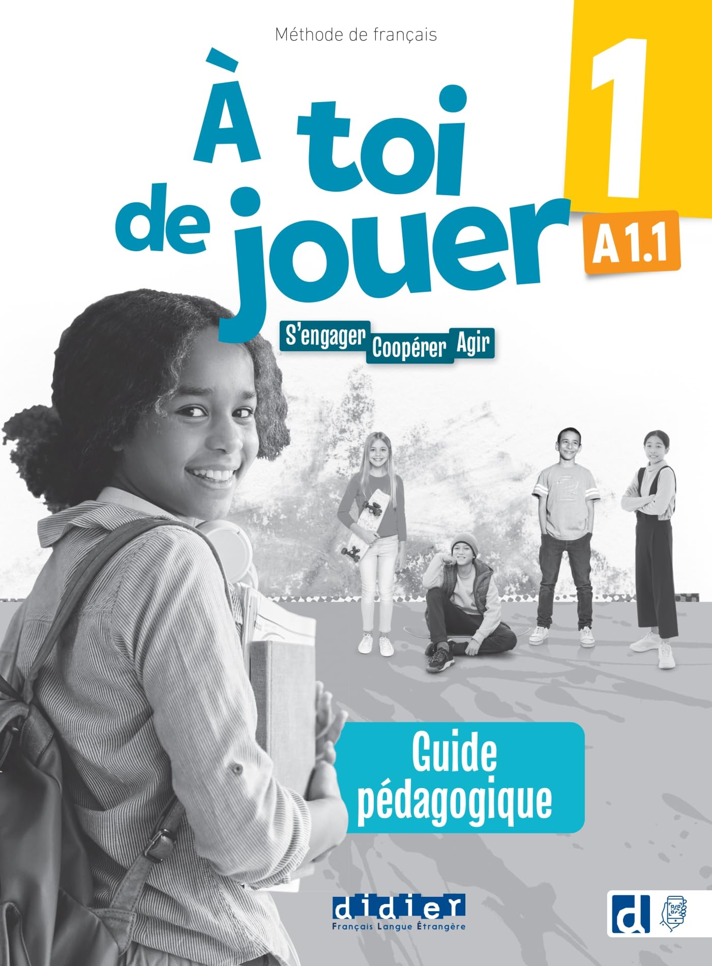 À toi de jouer 1 - Niv. A1.1 - Guide Pédagogique: S'engager, coopérer, agir