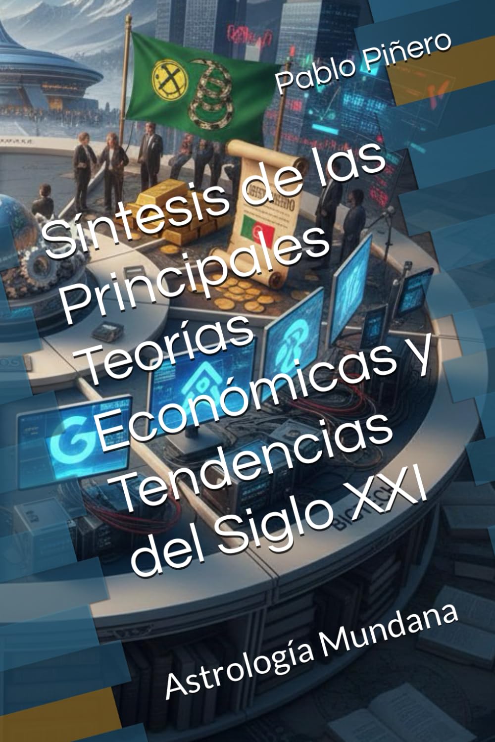 Síntesis de las Principales Teorías Económicas y Tendencias del Siglo XXI: Astrología Mundana