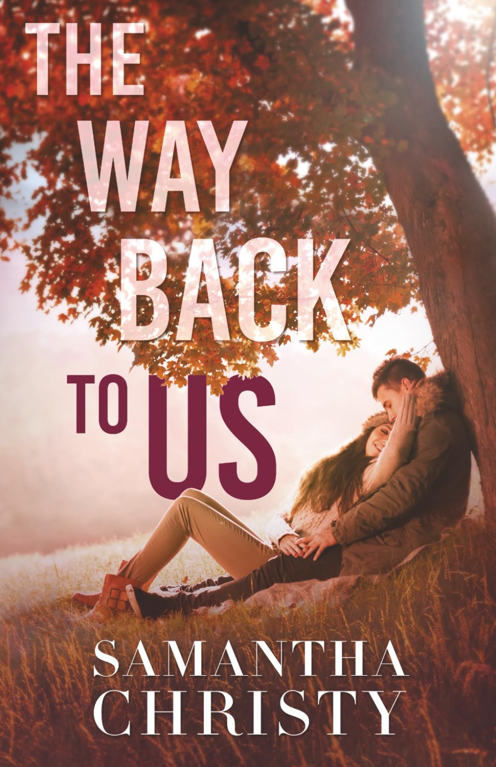 The Way Back To Us: A Small Town, Second Chance Romance