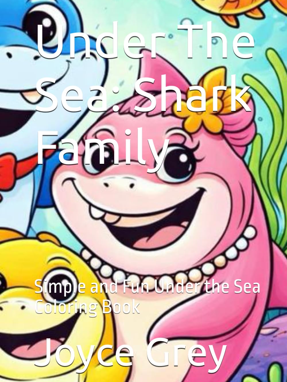 Under The Sea: Shark Family: Simple and Fun Under the Sea Coloring Book