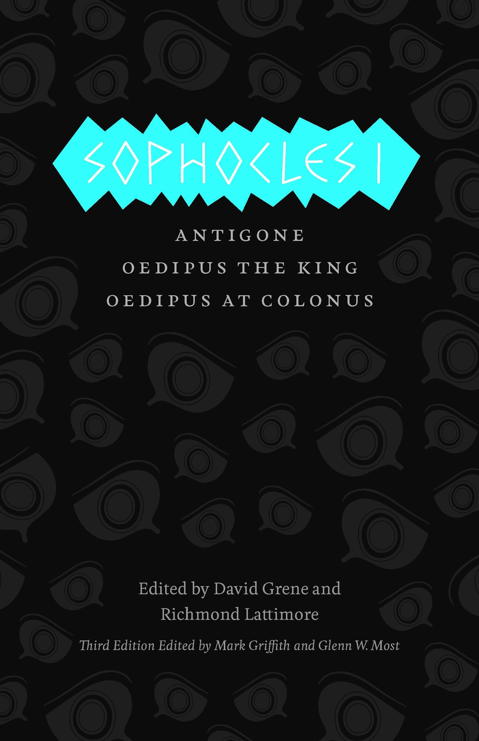 Sophocles I: The Theban Plays: Antigone, Oedipus the King, Oedipus at Colonus (The Complete Greek Tragedies)