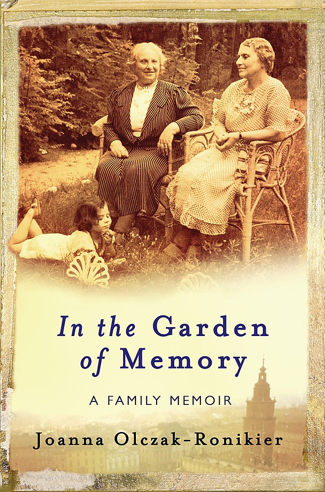 In the Garden of Memory: A Family Memoir Olczak-Ronikier, Joanna