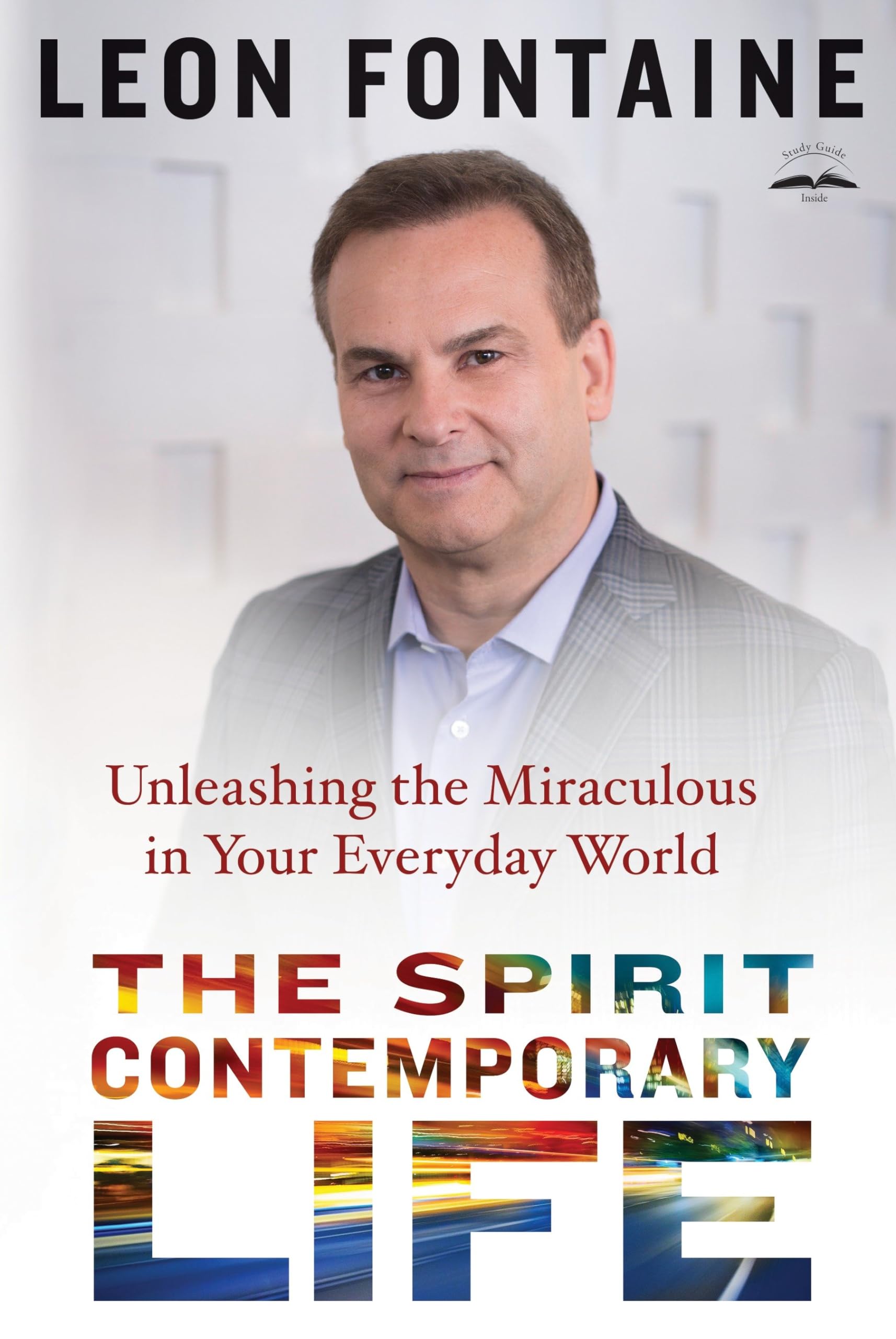 The Spirit Contemporary Life: Unleashing the Miraculous in Yo .9