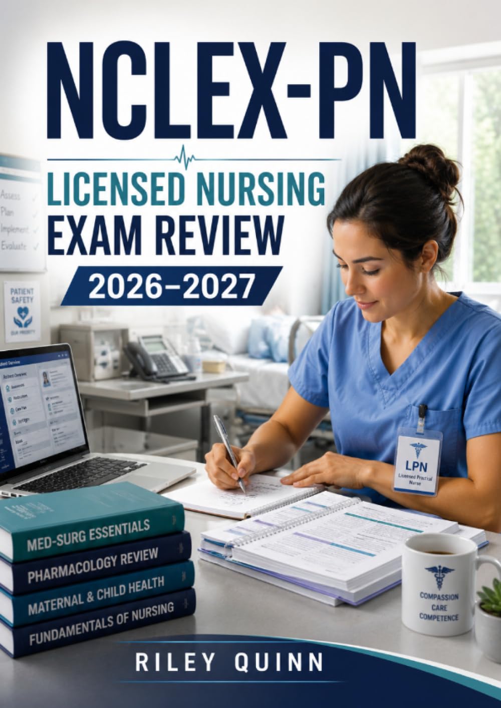 NCLEX-PN Licensed Nursing Exam Review 2026–2027: Featuring Practice Tests, Clinical Skills Assessments, Medication Dosage Calculations, and Rationales for Practical Nurses