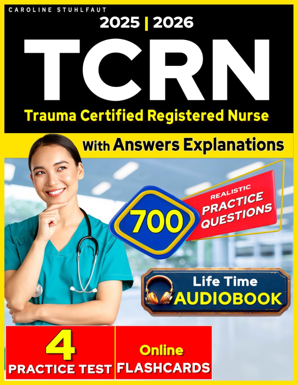 TCRN Study Guide - 700 Exam Practice Questions Based on updated Course Content for Trauma Certified Registered Nurse Certification ( 4 Full length Practice test with Answer Explanation)