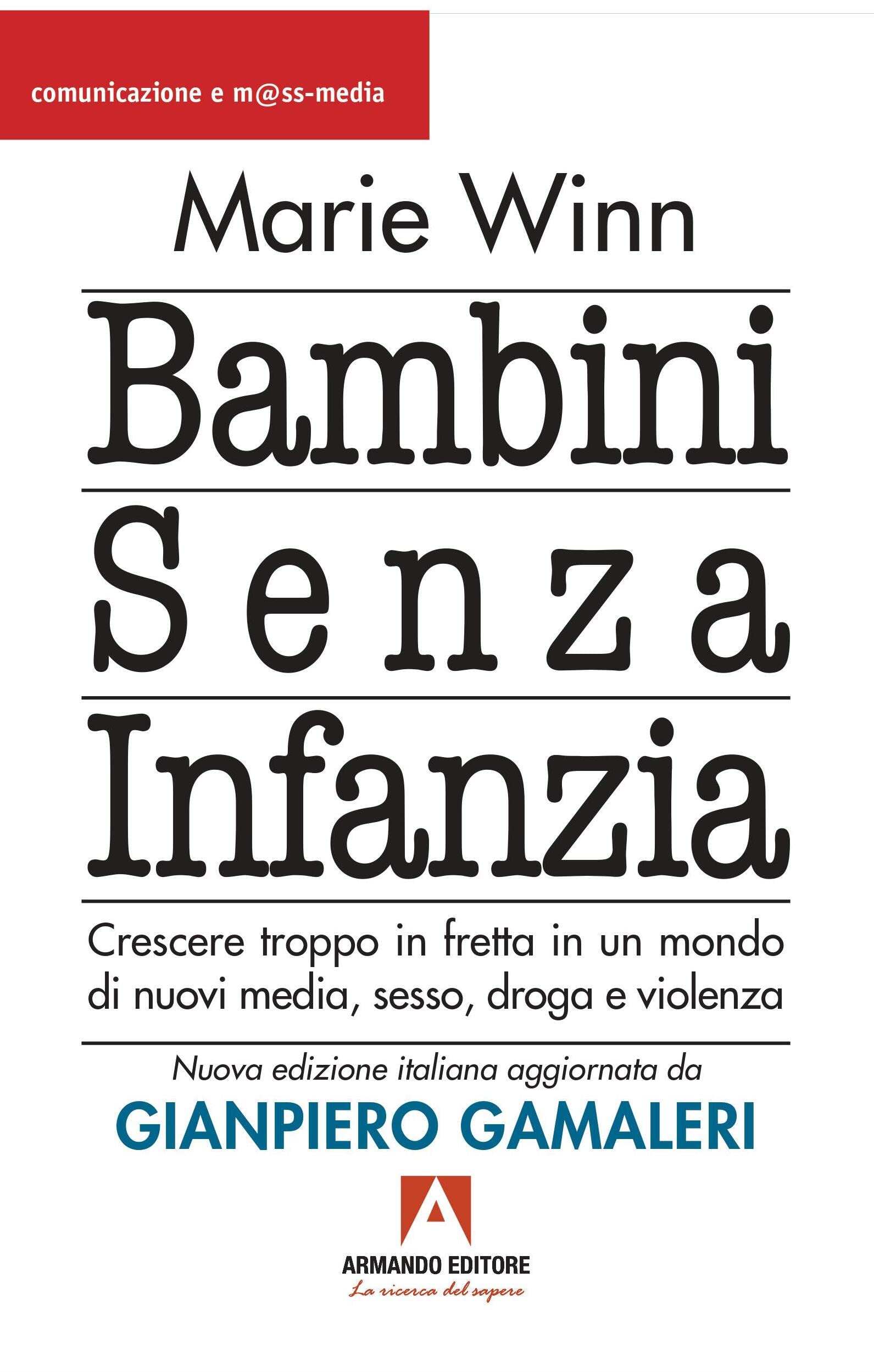 Bambini Senza Infanzia. Crescere Troppo In Fretta In Un Mondo Di Nuovi Media, Sesso, Droga E Violenza - 4