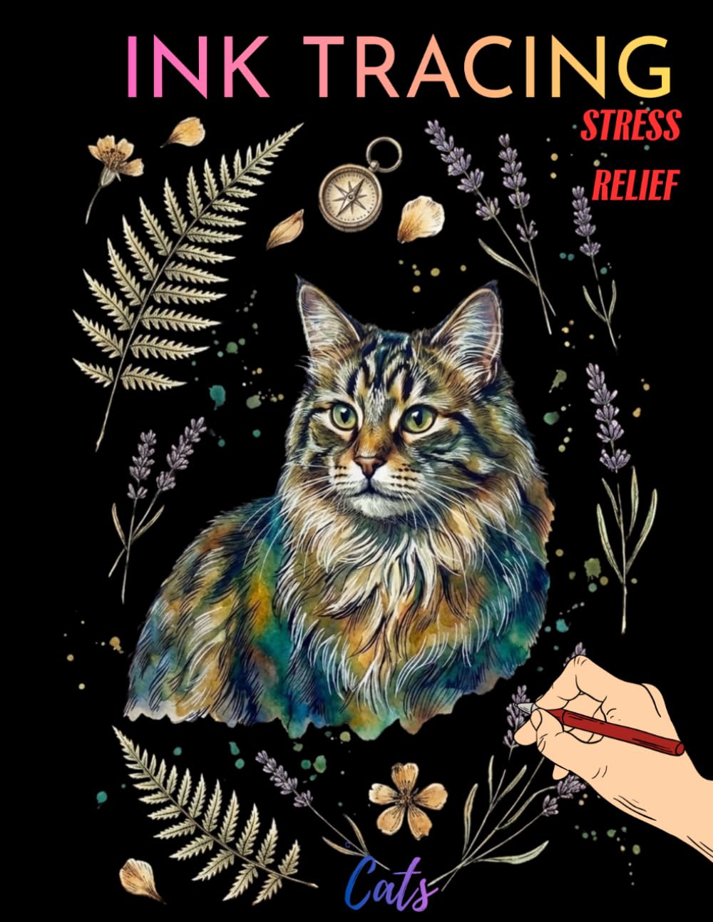 Ink Tracing Cats: The Ultimate Reverse Coloring Book for Stress Relief and Anxiety | Trace the Lines and Draw Feline Art for Creative Relaxation