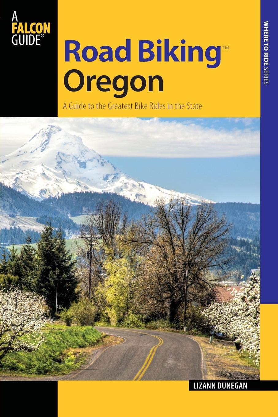 Road Biking Oregon: A Guide To The Greatest Bike Rides In The State (Road Biking Series)