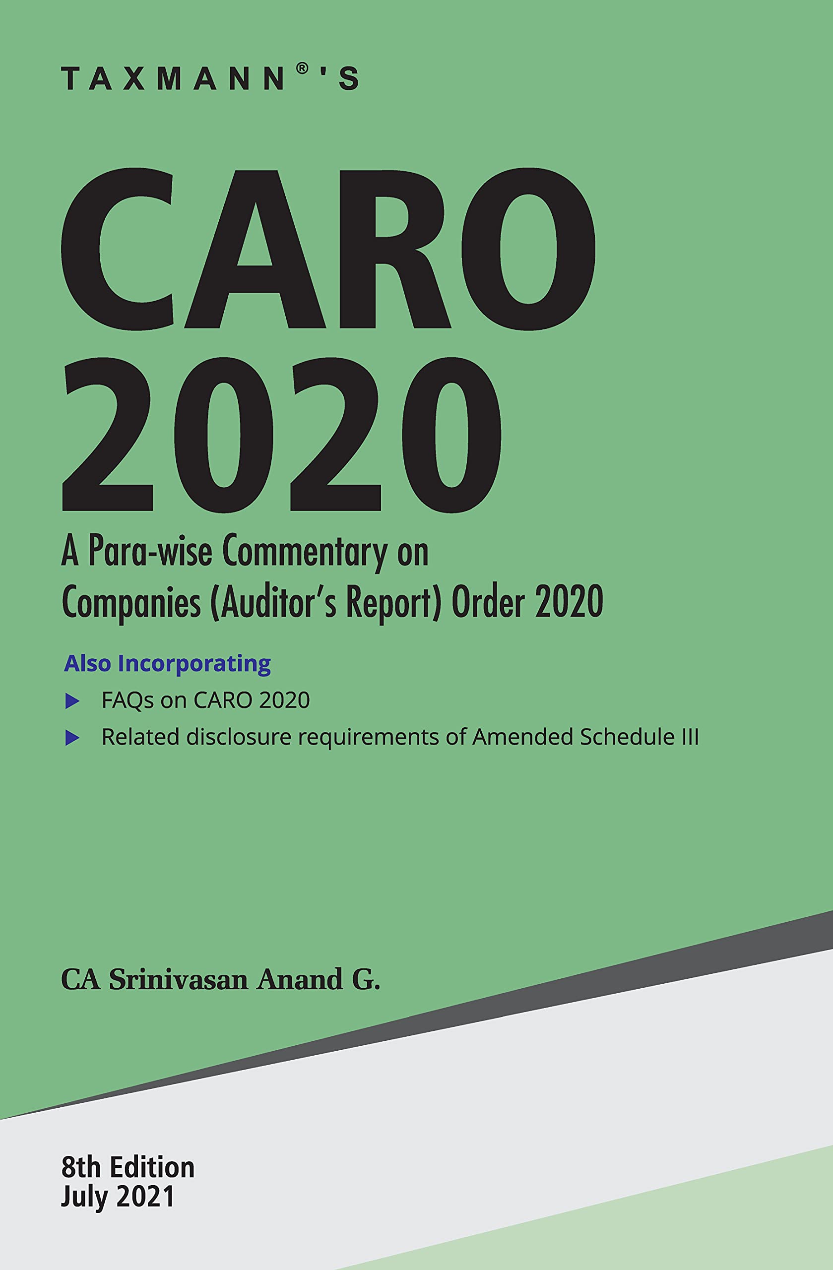 Taxmann�s CARO 2020 � Para-wise commentary (applicability & reporting requirements) on Companies (Auditor�s Report) Order, supplemented by Clause-wise Ready Reckoner, FAQs, Case Studies, etc. [Paperback] CA Srinivasan Anand G.