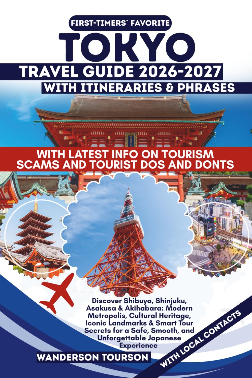 TOKYO TRAVEL GUIDE 2026–2027: Discover Shibuya, Shinjuku, Asakusa & Akihabara: Modern Metropolis, Cultural Heritage, Iconic Landmarks & Smart Tour ... (World Careful Explorer Essential Series)