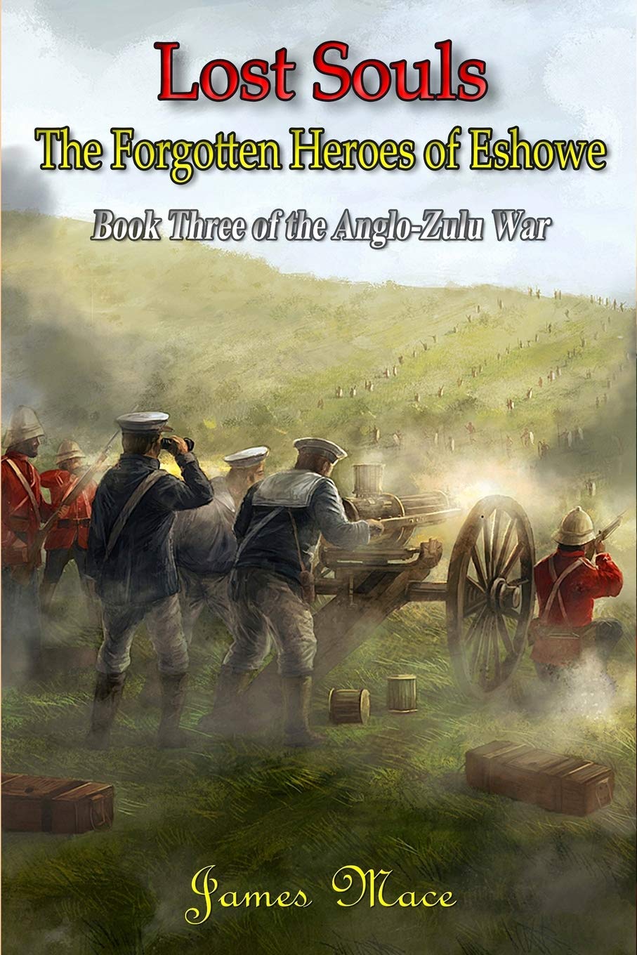 Lost Souls: The Forgotten Heroes of Eshowe: Volume 3 (The Anglo-Zulu War)