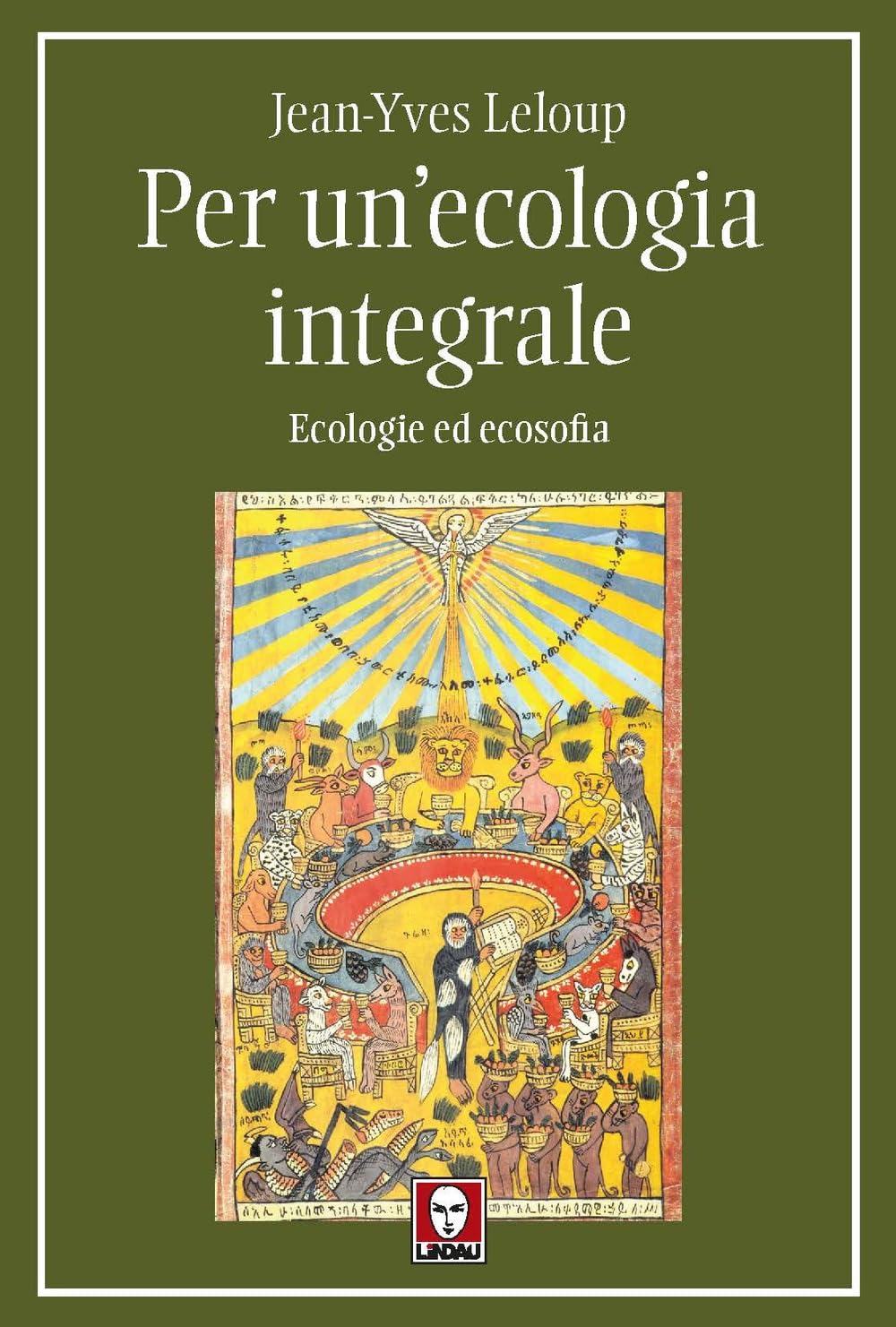 Per Un'ecologia Integrale. Ecologie Ed Ecosofia - 4