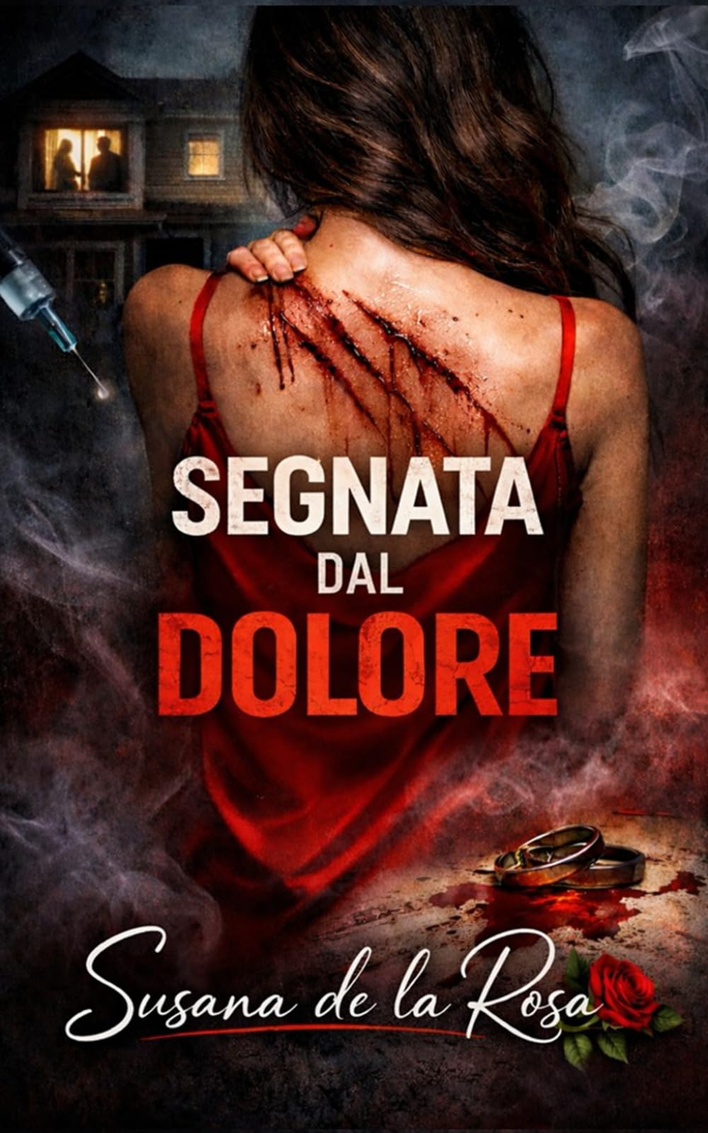 SEGNATA DAL DOLORE: Un thriller domestico di segreti, bugie e una cospirazione che ha distrutto il suo matrimonio (Dark Romance: Uomini Dominanti, ... Pericolosa ed Erotismo Psicologico Intenso)