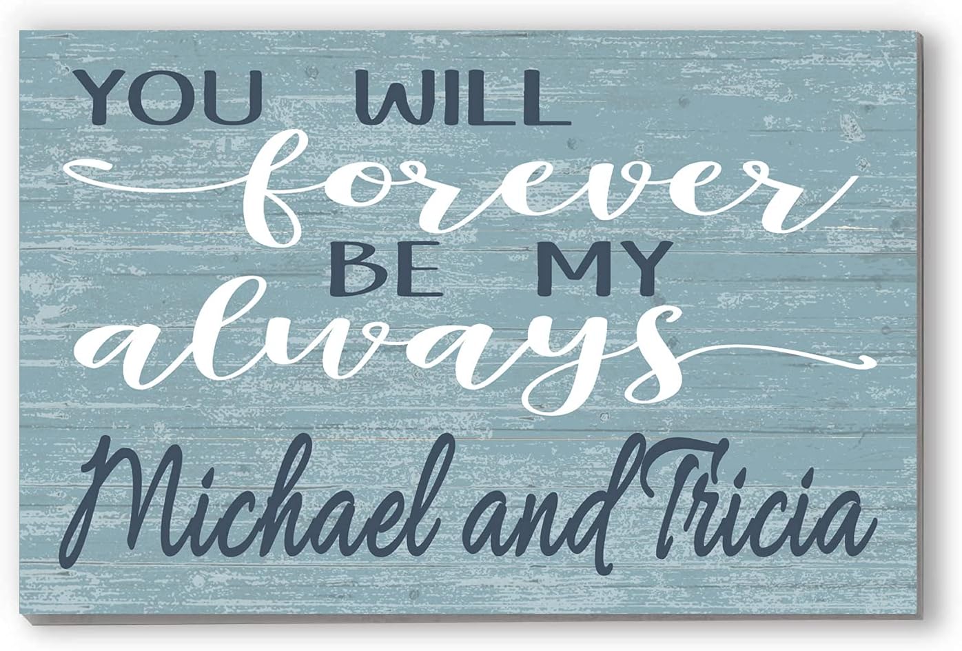 You Will Forever Be My Always Sign Personalized Wedding Gift or Anniversary Couples with Names Wooden 16.5in x 10.5in