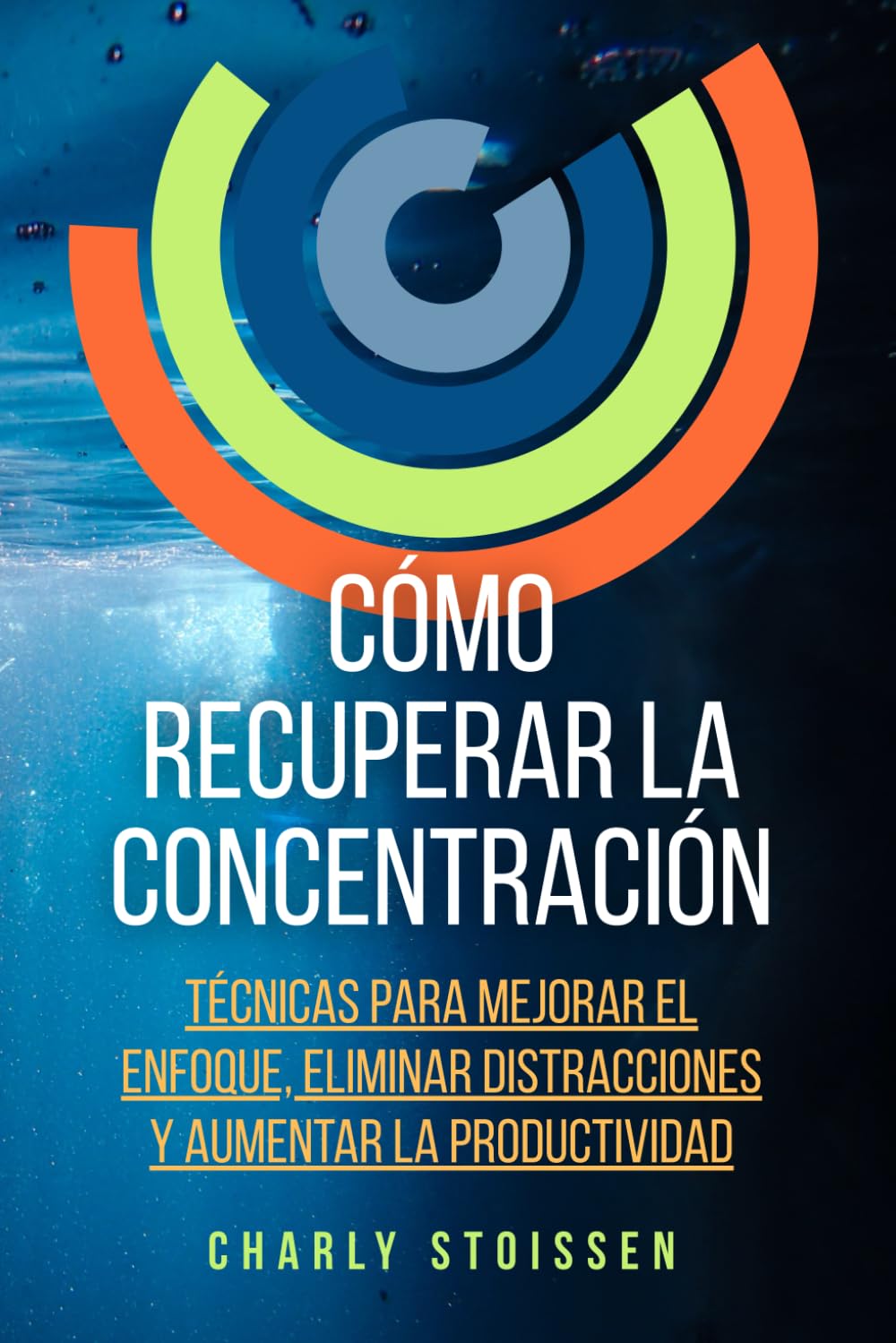 Cómo recuperar la concentración: Técnicas para mejorar el enfoque, eliminar distracciones y aumentar la productividad