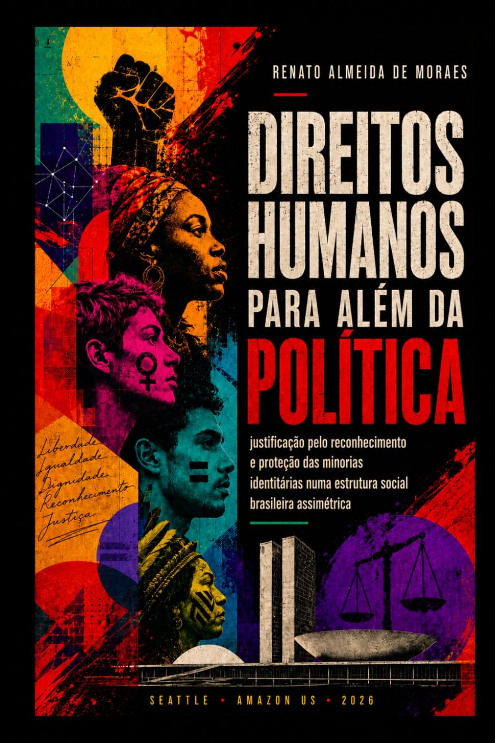 DIREITOS HUMANOS PARA ALÉM DA POLÍTICA: justificação pelo reconhecimento e proteção das minorias identitárias numa estrutura social brasileira assimétrica